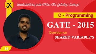 C Programming || Question on Shared Variable's || GATE 2015 Solution