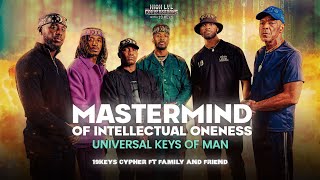 Mastermind of Intellectual Oneness; Universal Keys of Man. 19 Keys Cypher FT Family and Friends
