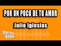 Julio Iglesias - Por Un Poco De Tu Amor (Versión Karaoke)