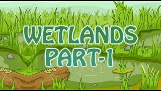 Lands |  Wetlands | Water Lands | 2D Animated | Part 1