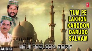 ► तुमपे लाखों करोड़ों दरुदों सलाम (Audio) : HAJI TASLEEM AARIF || T-Series Islamic Music