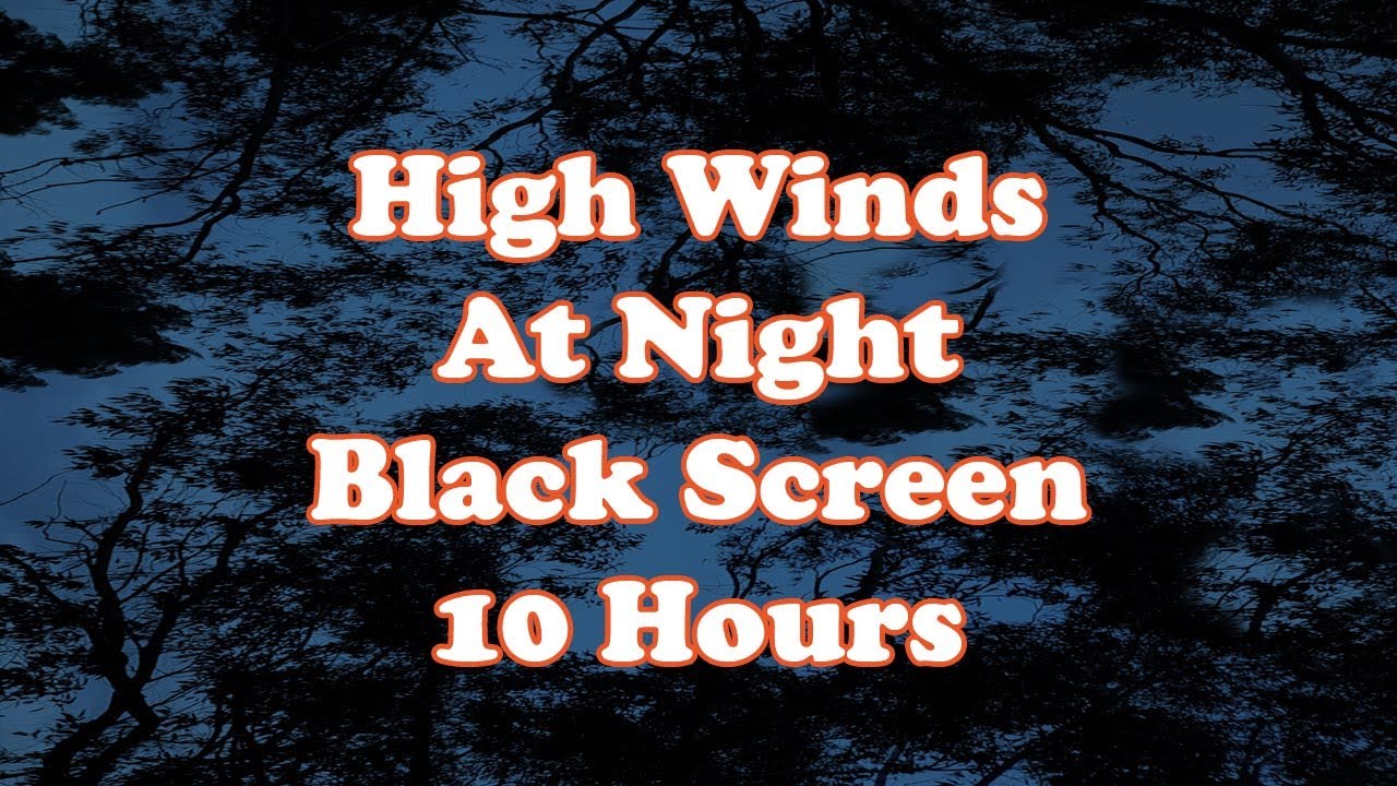 High Winds At Night Black Screen 10 Hours Youtube