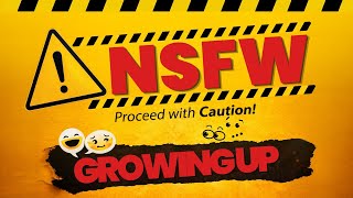 Growing Up // NSFW