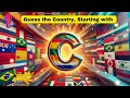 Guess the Country Starting with 'C' | Can You Name Them All?