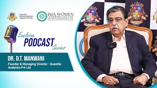 IMA Exclusive Podcast Series with Dr. D.T. Manwani