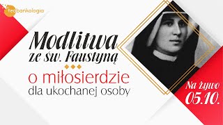 Różaniec śpiewany Teobańkologia. Modlitwa ze św. Faustyną o miłosierdzie dla bliskich.