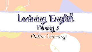 【停課不停學】小學二年級英文科 網上自主學習 ─Identify specific information and simple present tense