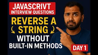 Reverse a String in JavaScript WITHOUT using Built-in Methods 🔄 |JavaScript Interview Series - Day 1