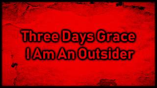 Three Days Grace - I Am An Outsider [Lyrics on screen]