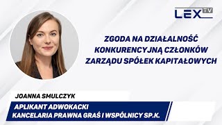 Zgoda na działalność konkurencyjną członków zarządu spółek kapitałowych | LEX TV