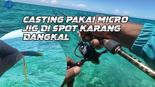 mancing di spot karang dangkal pakai micro jig dan minnow