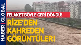 Felaket Böyle Geri Döndü! Rize'de Kahreden Görüntüler!