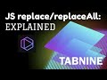JS replace / replaceAll - with Tabnine