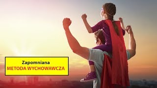 Zapomniana METODA WYCHOWAWCZA