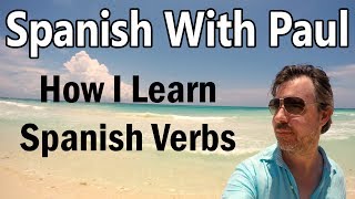 How I Learn Spanish Verbs - Spanish Lessons For Beginners