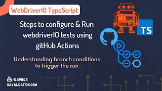 Run webdriverIO tests using github actions | conditions | troubleshooting