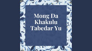 Mong Da Khakulu Tabedar Yu (feat. waqif malang)