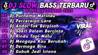 DJ TIKTOK TERBARU 2024 || DJ PURNAMA MERINDU || DJ PERCERAIAN LARA ||DJ ANDAI TAK BERPISA || VIRAL