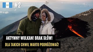 🔥 Wybuchowy wulkan Fuego 🌋 Wspinaczka na Acatenango i noc w namiocie | Wiecznie Wolni #80