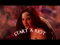 Wonder Women || Start The Riot