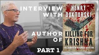 Interview With Henry Doktorski (Hrishikesh Dasa) - Killing For Krishna Part 1 of 2