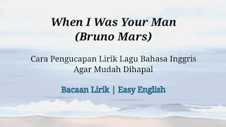 When I Was Your Man - Bruno Mars (Cara pengucapan lirik lagu bahasa inggris) Easy english