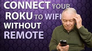 [Brilliant] Connect your Roku to Wifi without a Roku Remote.