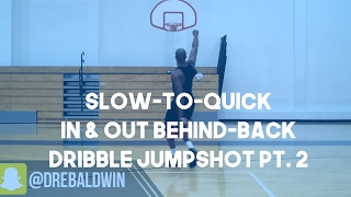 Slow-to-Quick In & Out Behind-Back Dribble Jumpshot Pt. 2 | Dre Baldwin