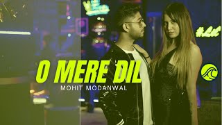 O Mere Dil | Mohit Modanwal Ft. Dhwani Rajput | Lit Remix : Karry Renes