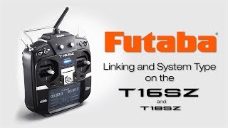 Futaba 16SZ Linking and System Type: Tips \u0026 How-To's