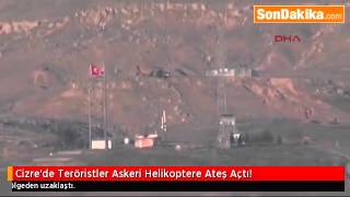 Cizre’de Teröristler Askeri Helikoptere Ateş Açtı.