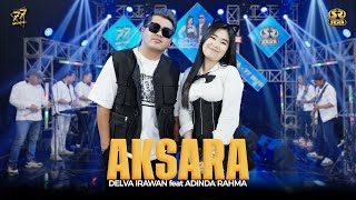 DELVA IRAWAN Ft. ADINDA RAHMA - AKSARA Feat. OM SERA MP3