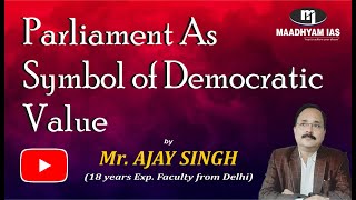 Parliament As the Symbol of Democratic Values || by Ajay sir|| Maadhyam IAS