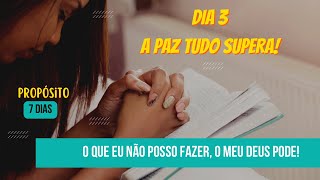 PROPÓSITO 3/7 - O QUE EU NÃO POSSO FAZRR O MEU DEUS PODE!