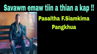 Savawm emaw tiin a thian a kap !! Pasaltha F.Siamkima Part-One Pangkhua.