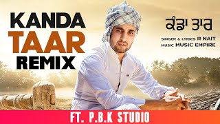 Kanda Taar Remix | R nait | Music Empire | ft. P.B.K Studio