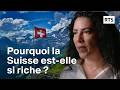 Pourquoi la Suisse est-elle si riche ? | RTS