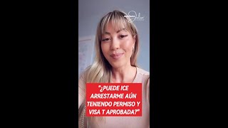 ¿Puede ICE arrestarme aún teniendo permiso y Visa T aprobada?