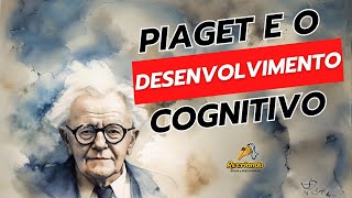 Teoria do Desenvolvimento Cognitivo de Piaget