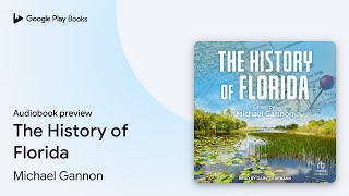 The History of Florida by Michael Gannon · Audiobook preview