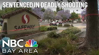 Man sentenced in deadly shooting of San Jose Safeway employee