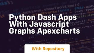 Python dash apps with javascript graphs apexcharts