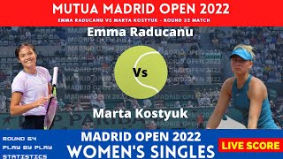 Emma Raducanu vs Marta Kostyuk| Madrid Open 2022 | Round 32| Live Score