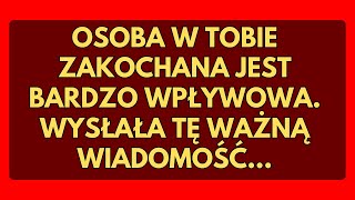 OSOBA W TOBIE ZAKOCHANA JEST BARDZO WPŁYWOWA. WYSŁAŁA TĘ WAŻNĄ WIADOMOŚĆ…WIADOMOŚĆ OD ANIOŁÓW