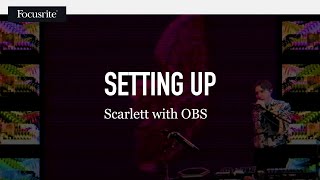 Setting up Scarlett with OBS // Focusrite