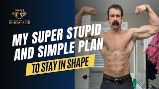 My Stupid Simple Plan to Stay Fit!