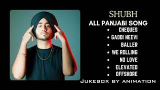 SHUBH Punjabi All Songs (4K Visualizer Video) Jukebox 2023 | SHUBH All Hit Songs | @anime_ation07