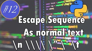 Escape sequence as normal text in Python | Complete Python Course #12
