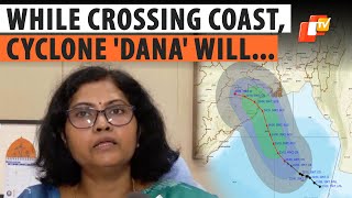 Cyclone ‘Dana’: IMD Bhubaneswar Director Shares Major Update On Cyclonic Storm \u0026 Impact On Odisha