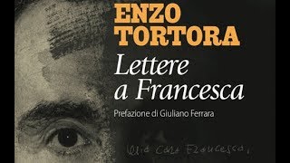 Storia di un Galantuomo,  il caso Enzo Tortora.